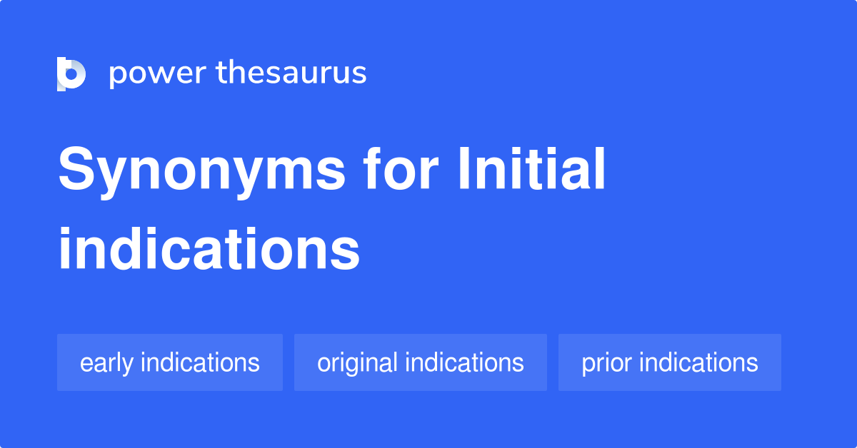 initial-indications-synonyms-71-words-and-phrases-for-initial-indications