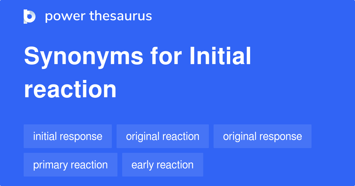 initial-reaction-synonyms-144-words-and-phrases-for-initial-reaction