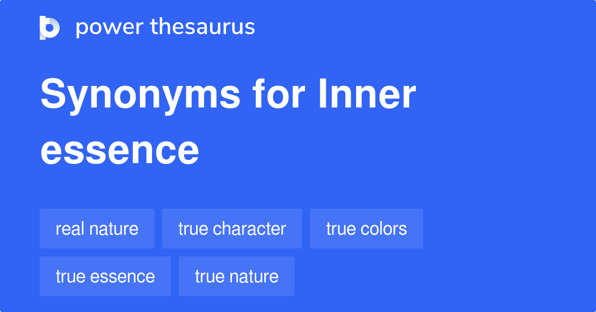 Inner Essence synonyms - 308 Words and Phrases for Inner Essence