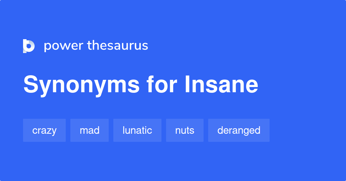 Insane - Definition, Meaning & Synonyms