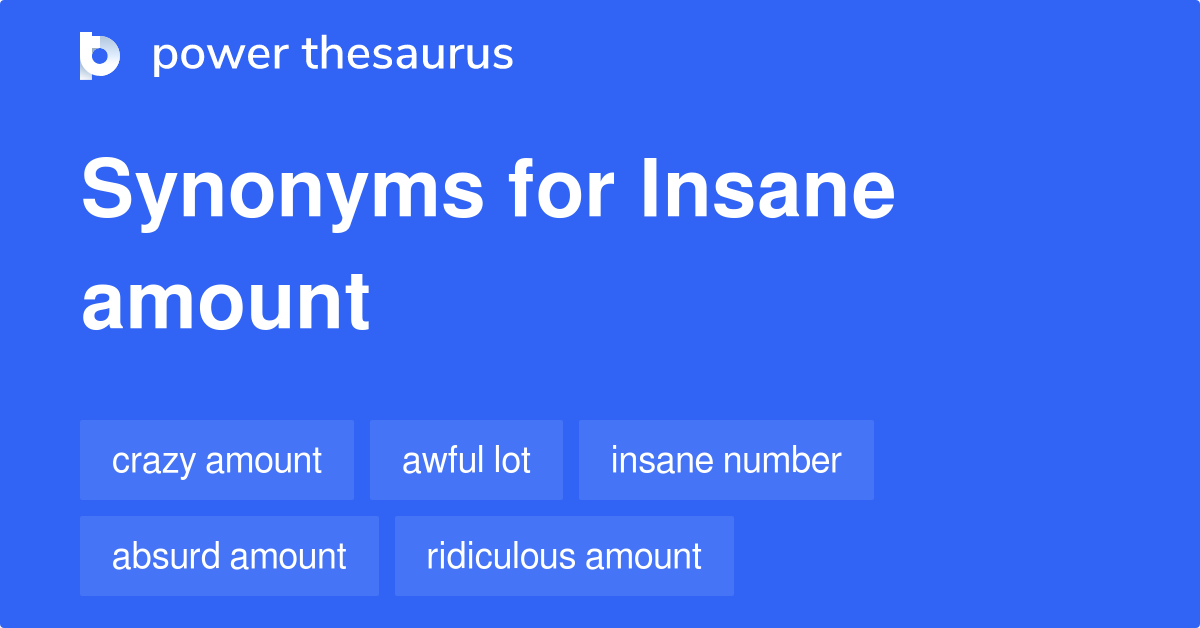 insane-amount-synonyms-71-words-and-phrases-for-insane-amount