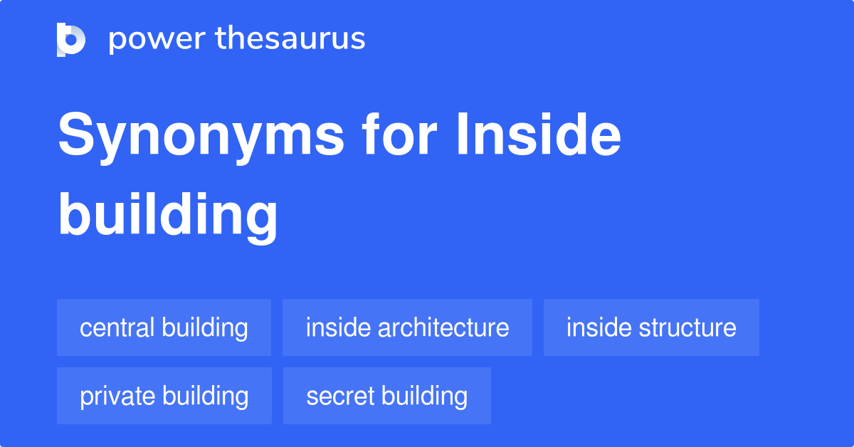 inside-building-synonyms-23-words-and-phrases-for-inside-building