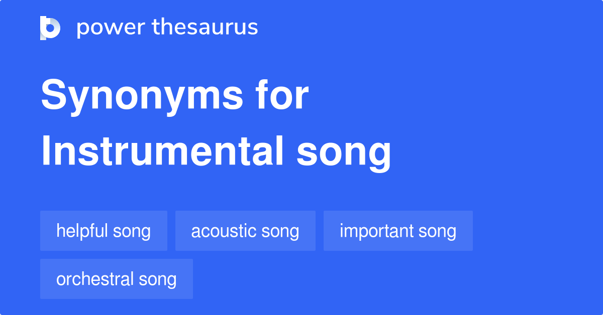 Instrumental Song synonyms - 13 Words and Phrases for Instrumental Song