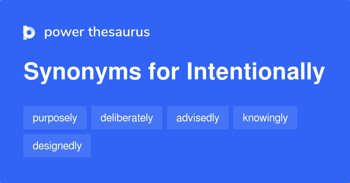 What Are Some Synonyms Of Intentionally