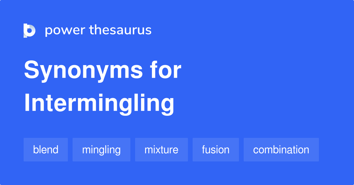 intermingling-synonyms-322-words-and-phrases-for-intermingling