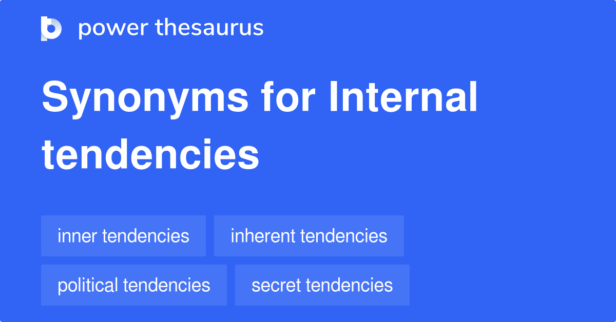 internal-tendencies-synonyms-19-words-and-phrases-for-internal-tendencies