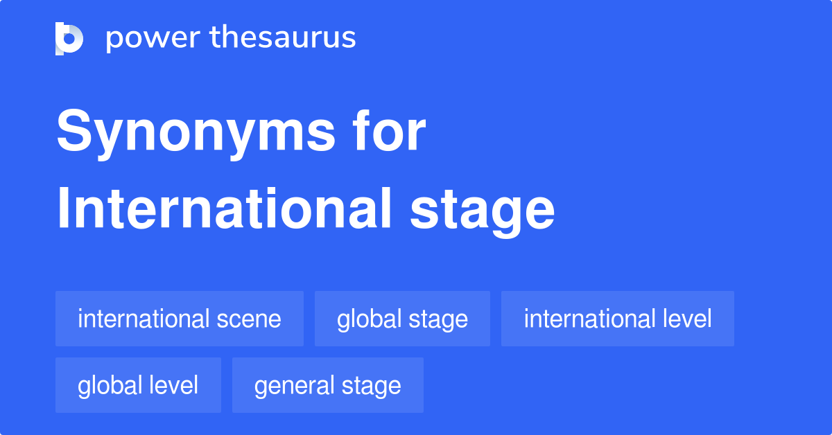 international-stage-synonyms-101-words-and-phrases-for-international-stage