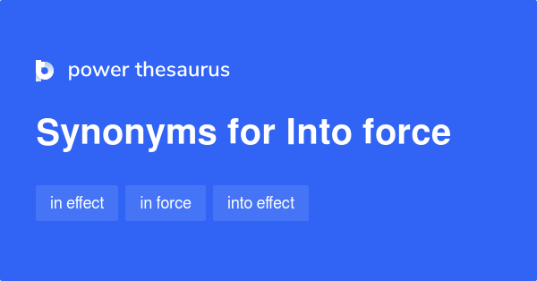 into-force-synonyms-50-words-and-phrases-for-into-force