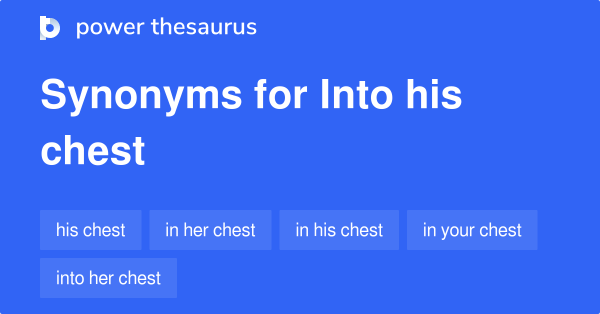 into-his-chest-synonyms-10-words-and-phrases-for-into-his-chest