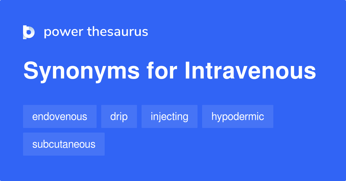 intravenous-synonyms-168-words-and-phrases-for-intravenous