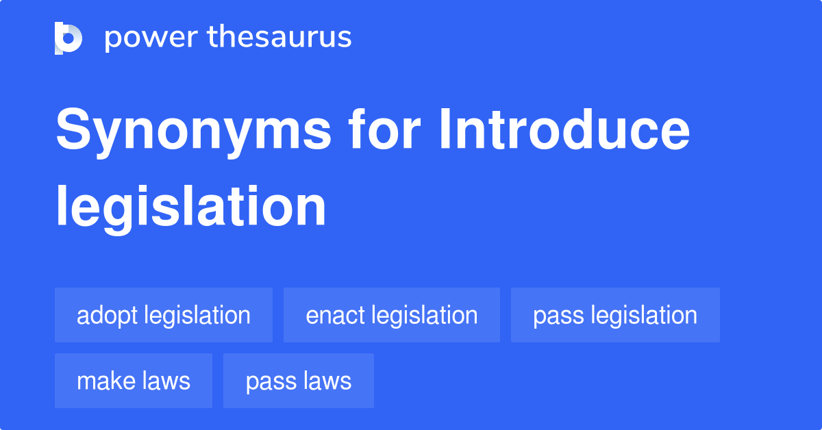 Introduce Legislation synonyms 117 Words and Phrases for Introduce