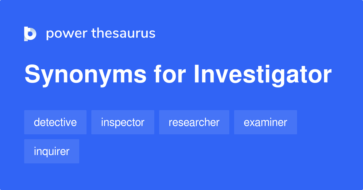 What Are Synonyms Of Investigator