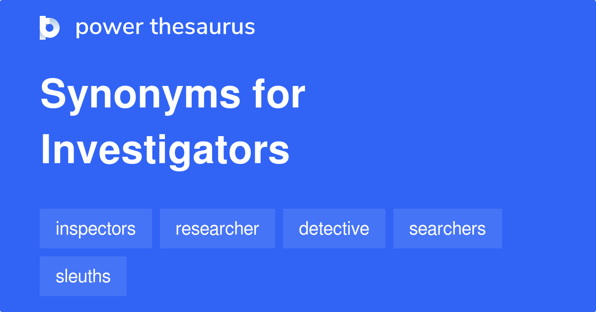 What Is The Synonyms Of Investigator