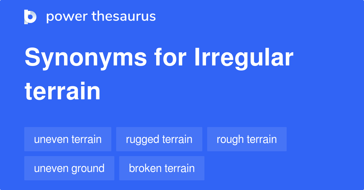 irregular-terrain-synonyms-92-words-and-phrases-for-irregular-terrain