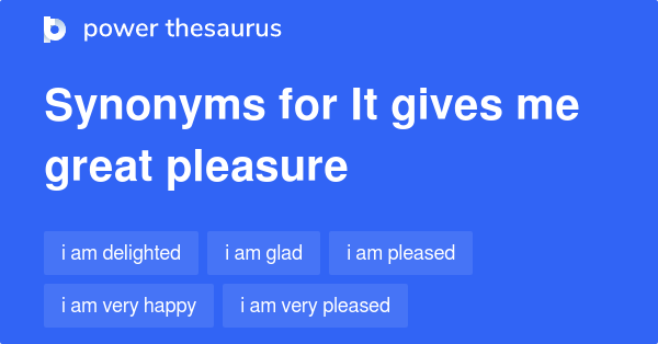 it-gives-me-great-pleasure-synonyms-44-words-and-phrases-for-it-gives