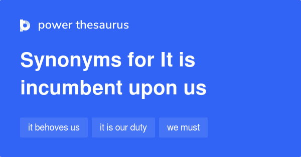 it-is-incumbent-upon-us-synonyms-48-words-and-phrases-for-it-is