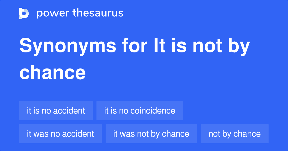 it-is-not-by-chance-synonyms-38-words-and-phrases-for-it-is-not-by-chance