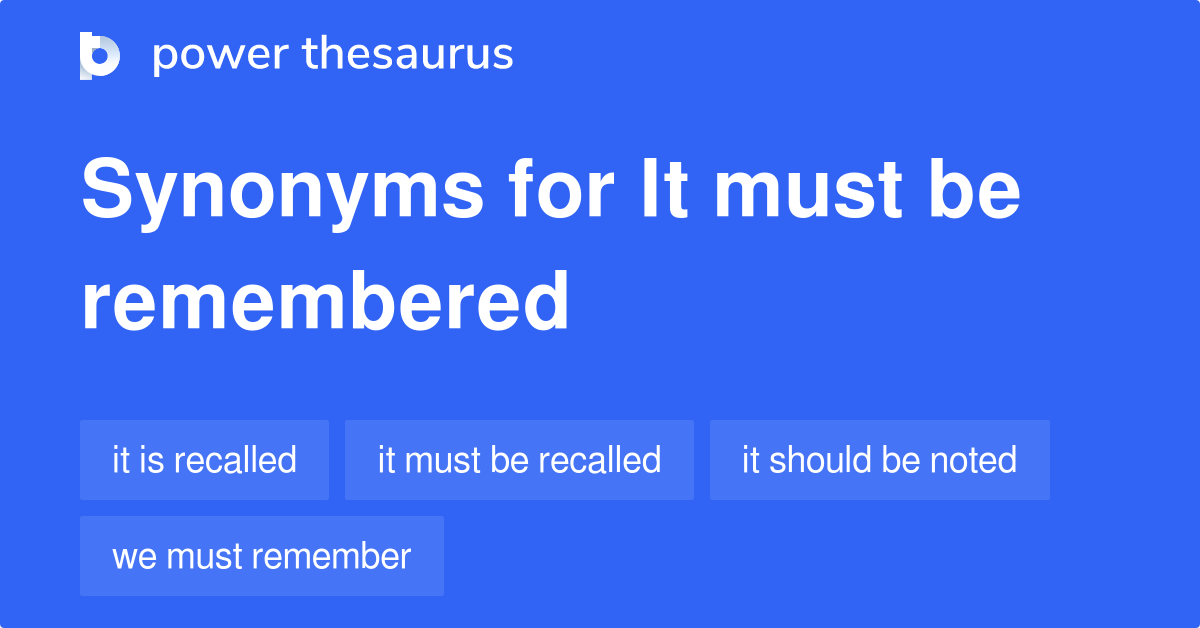 it-must-be-remembered-synonyms-57-words-and-phrases-for-it-must-be