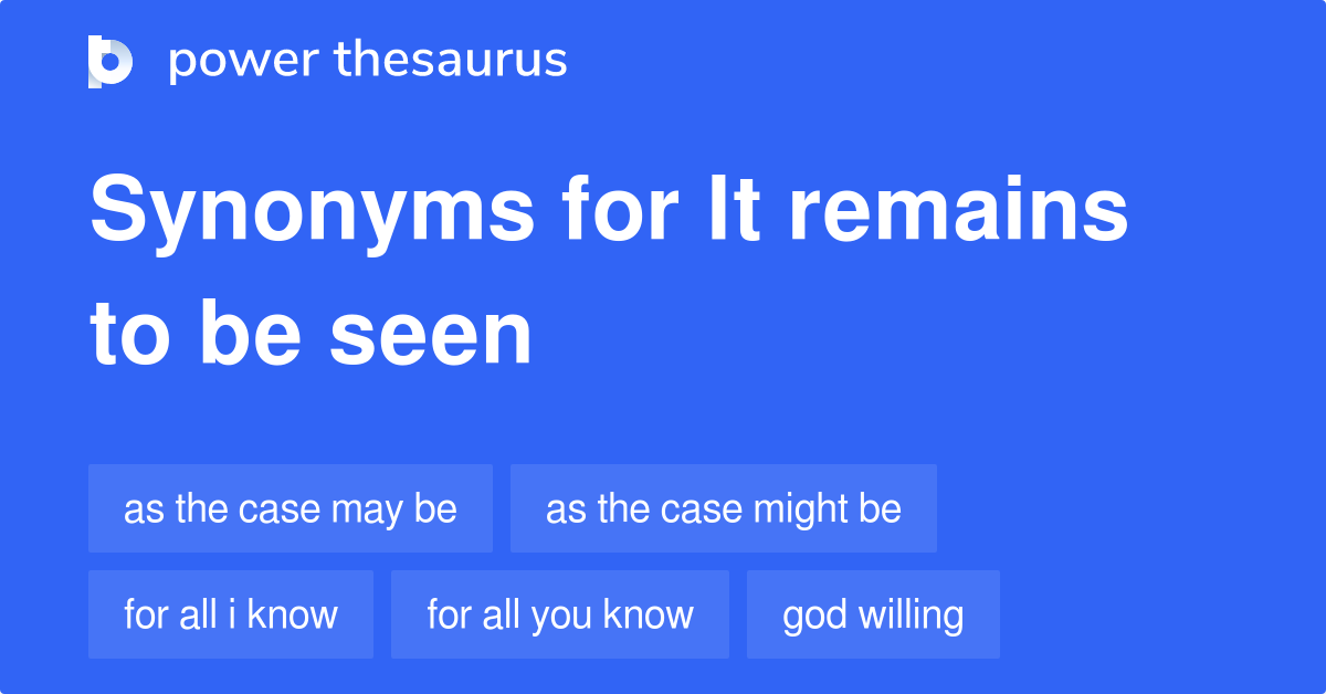 it-remains-to-be-seen-synonyms-151-words-and-phrases-for-it-remains