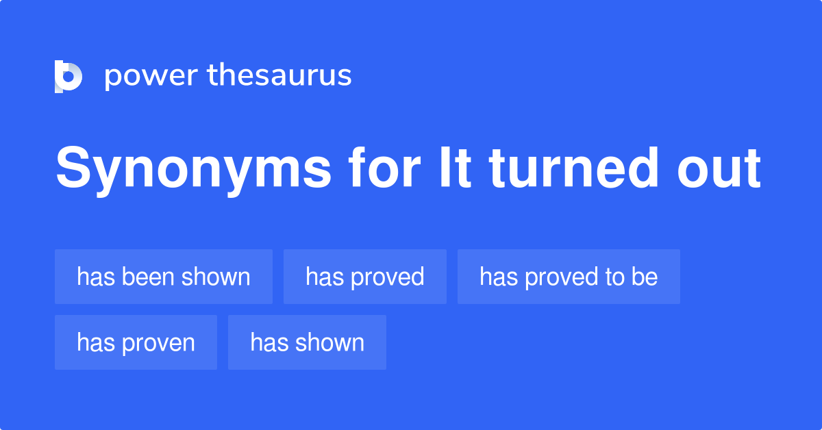 it-turned-out-synonyms-126-words-and-phrases-for-it-turned-out