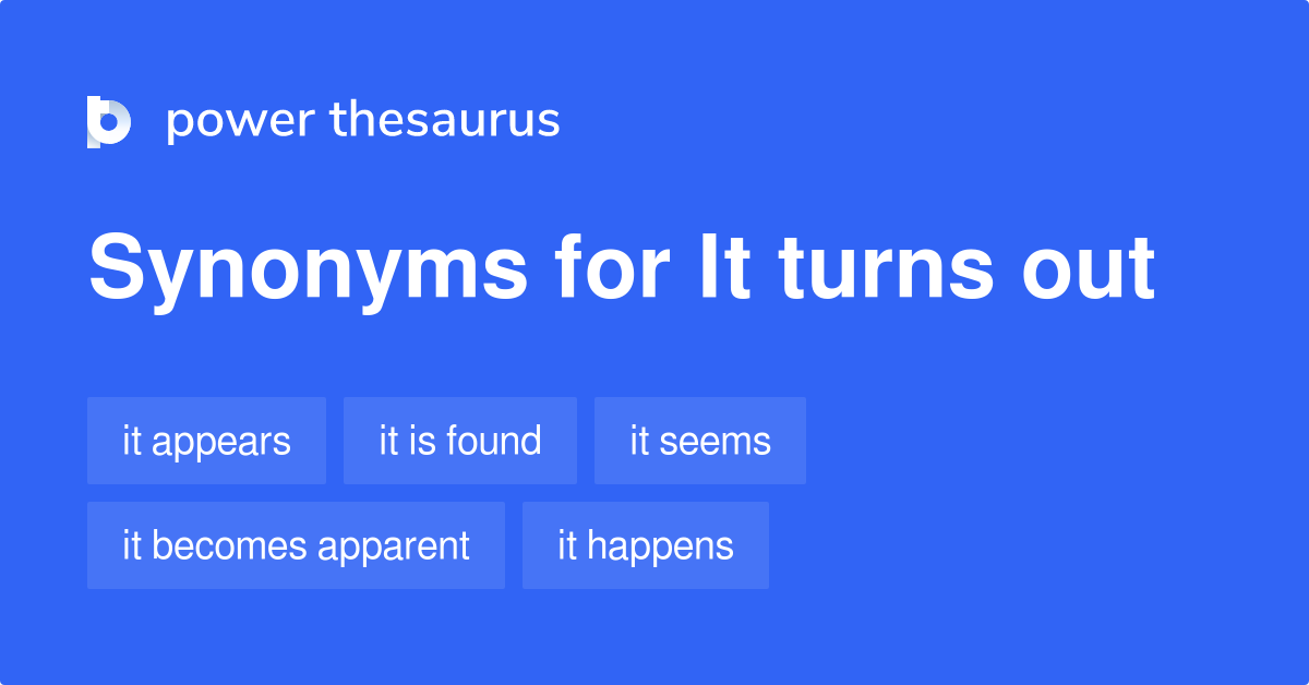 it-turns-out-synonyms-240-words-and-phrases-for-it-turns-out