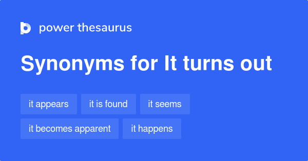 it-turns-out-synonyms-240-words-and-phrases-for-it-turns-out