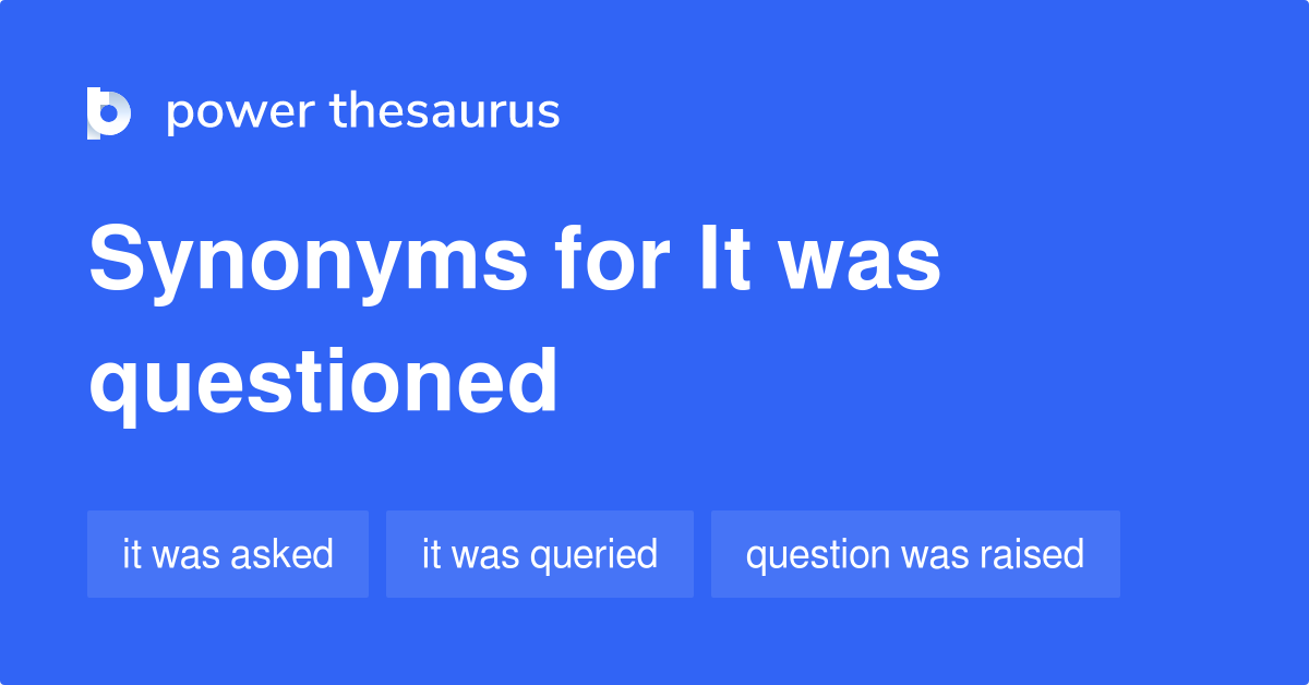 What Are The Synonyms Of Questioned