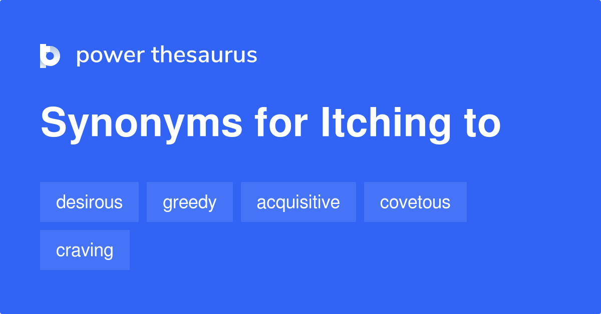 itching-to-synonyms-57-words-and-phrases-for-itching-to