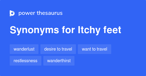 itchy-feet-synonyms-38-words-and-phrases-for-itchy-feet