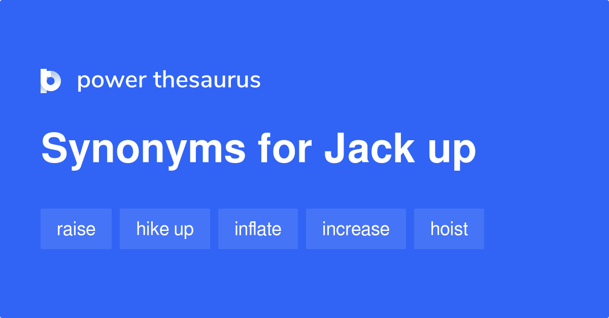 jack-up-synonyms-902-words-and-phrases-for-jack-up