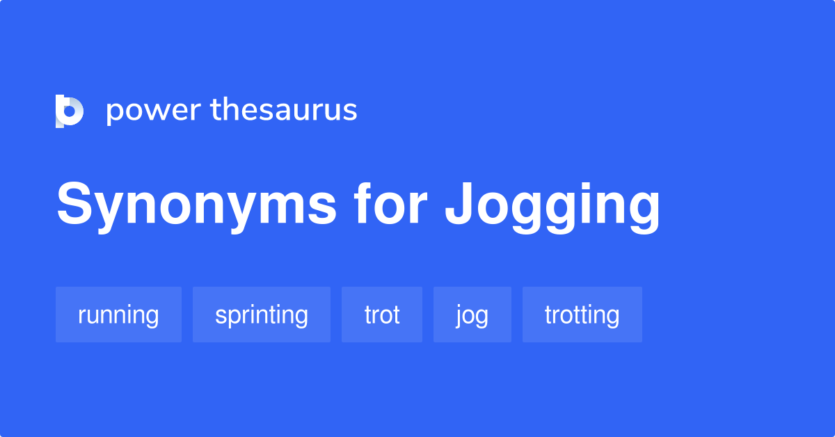 Jogging synonyms - 382 Words and Phrases for Jogging
