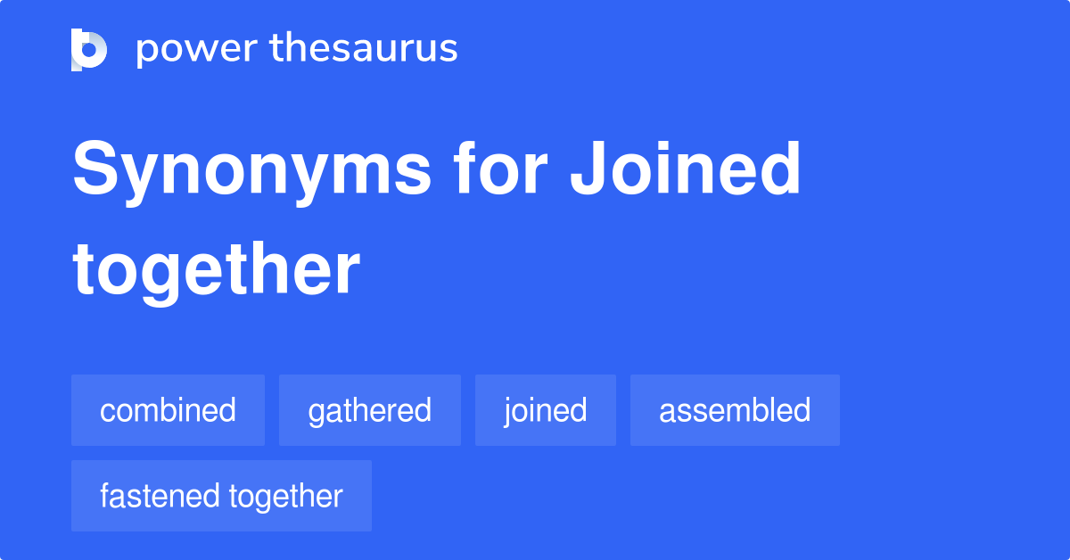 joined-together-synonyms-133-words-and-phrases-for-joined-together