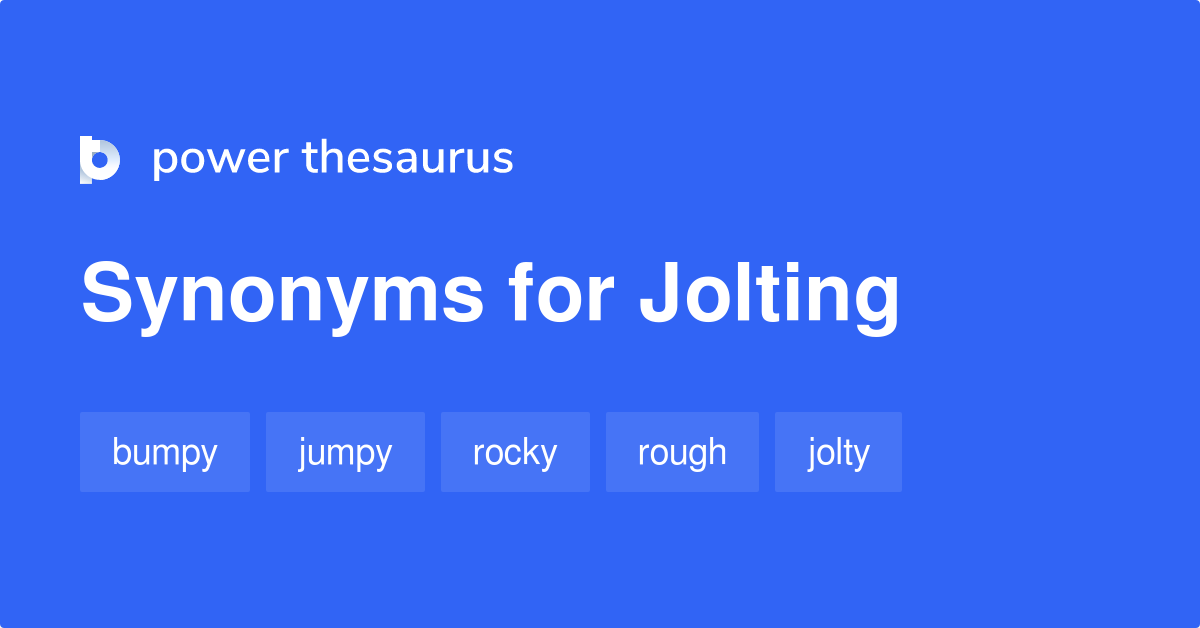 jolting-synonyms-612-words-and-phrases-for-jolting