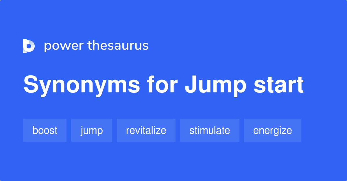 Jump Start synonyms 58 Words and Phrases for Jump Start