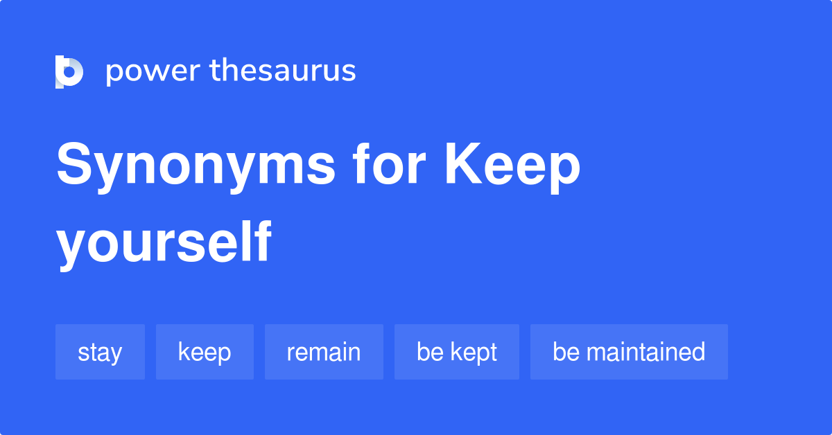 keep-yourself-synonyms-46-words-and-phrases-for-keep-yourself