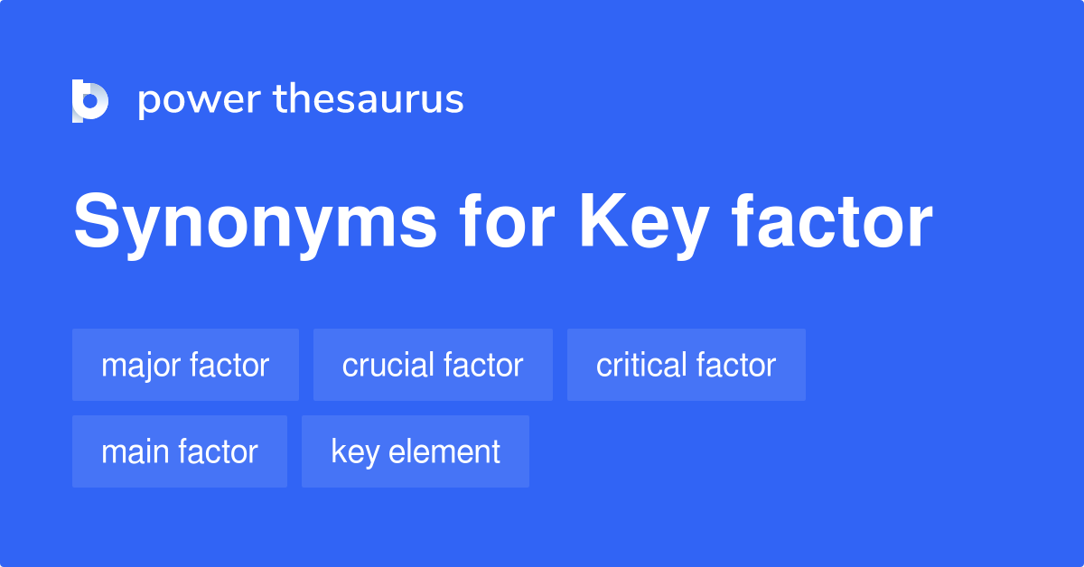 Key Factor Synonyms 728 Words And Phrases For Key Factor