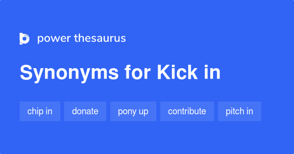 kick-in-synonyms-339-words-and-phrases-for-kick-in