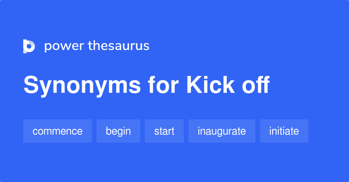 33 Kick-off Synonyms. Similar words for Kick-off.