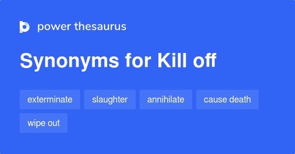 kill-off-synonyms-56-words-and-phrases-for-kill-off