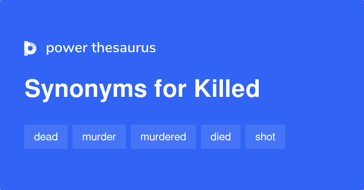 killed-synonyms-532-words-and-phrases-for-killed