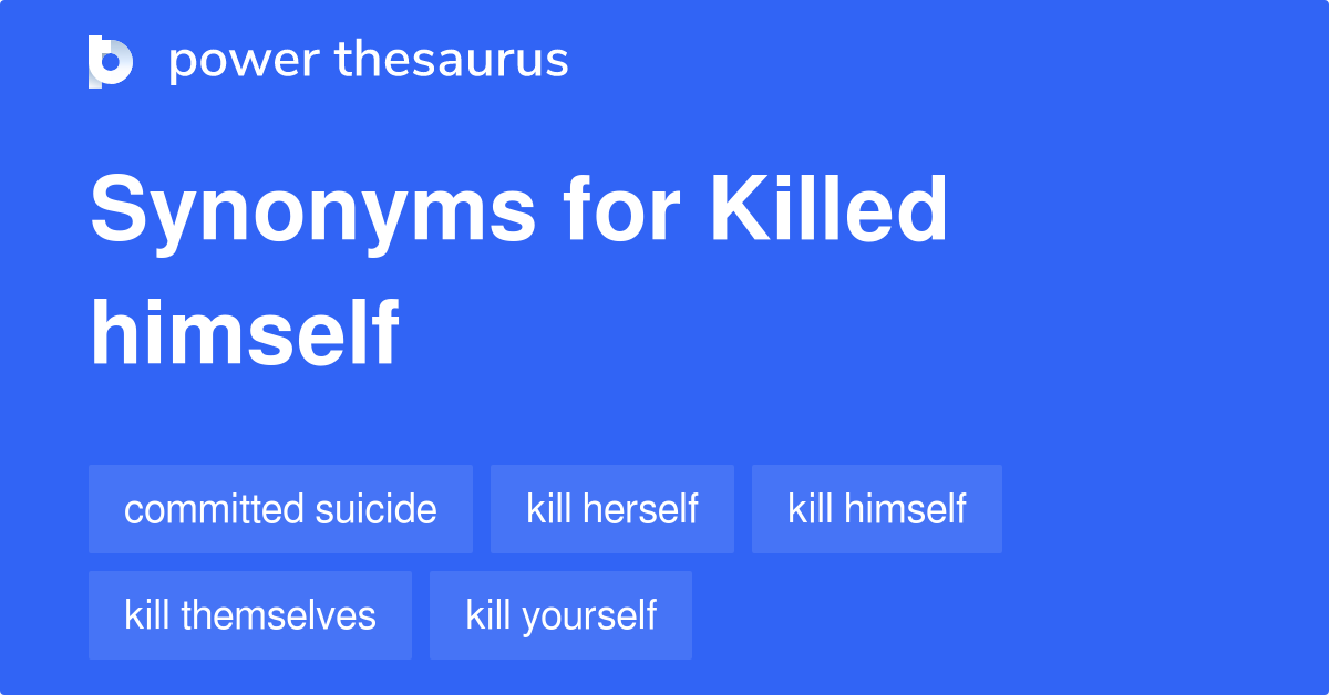 killed-himself-synonyms-57-words-and-phrases-for-killed-himself