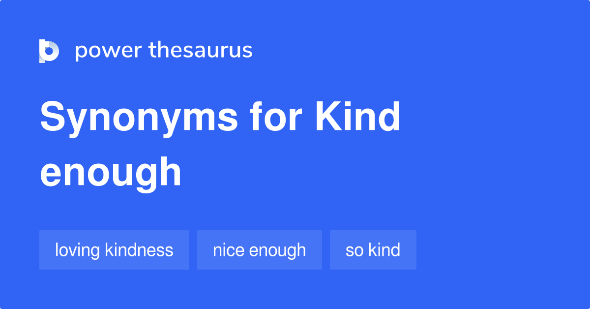 kind-enough-synonyms-21-words-and-phrases-for-kind-enough