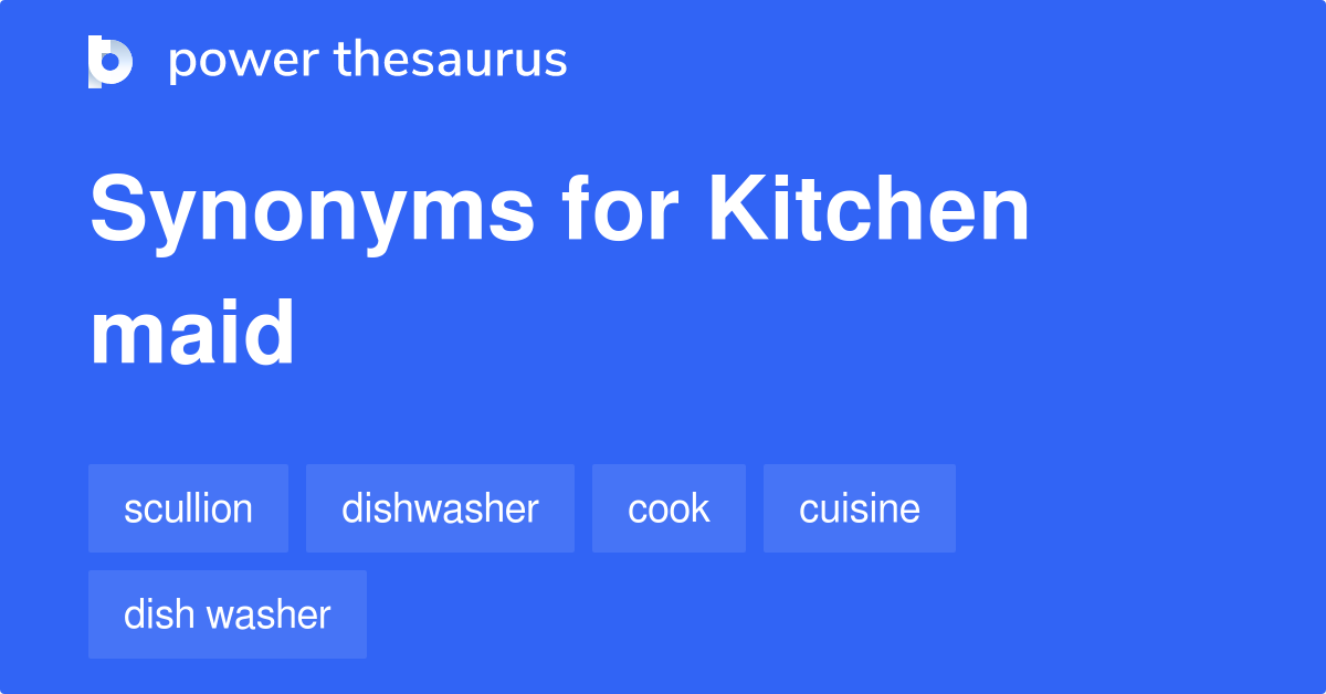 Kitchen Maid synonyms 55 Words and Phrases for Kitchen Maid