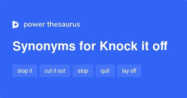 knock-it-off-synonyms-116-words-and-phrases-for-knock-it-off