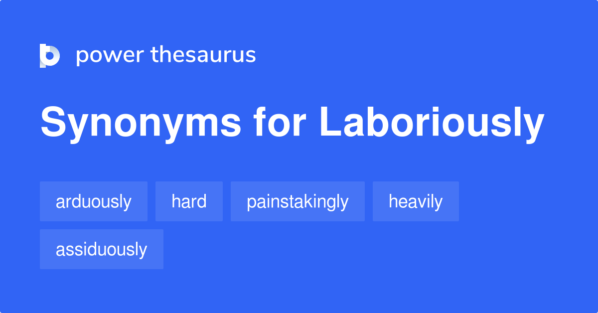 laboriously-synonyms-365-words-and-phrases-for-laboriously