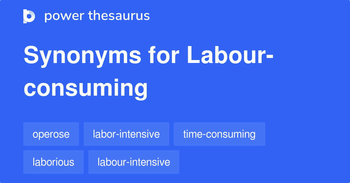 labour-consuming-synonyms-7-words-and-phrases-for-labour-consuming