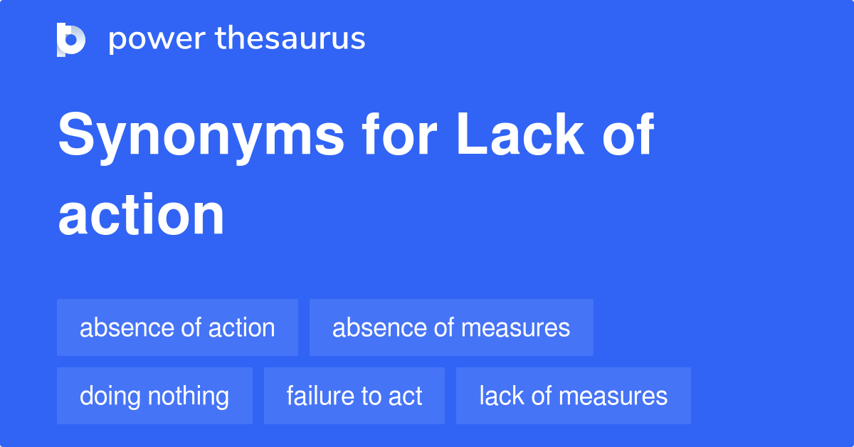 Lack Of Action synonyms - 140 Words and Phrases for Lack Of Action