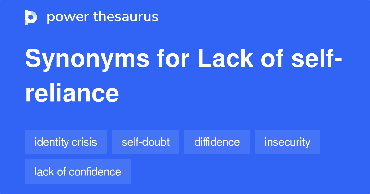 Lack Of Self reliance Synonyms 73 Words And Phrases For Lack Of Self 