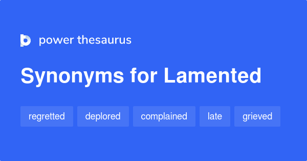 lamented-synonyms-339-words-and-phrases-for-lamented