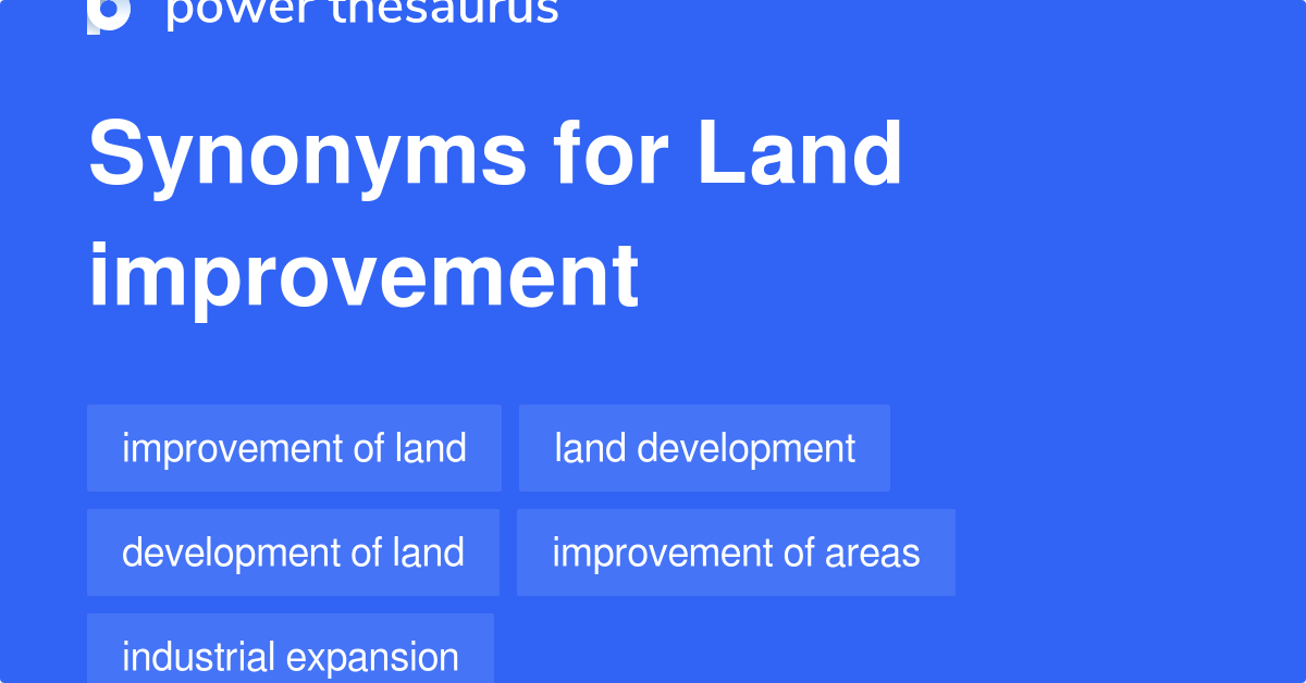 Land Improvement synonyms 121 Words and Phrases for Land Improvement